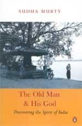 The Old Man and His God: Discovering the Spirit of India