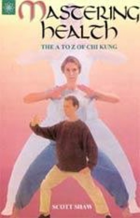 Mastering Health: The A to Z of Chi Kung