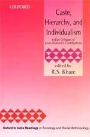 Caste, Hierarchy, and Individualism: Indian Critiques of Louis Dumont's Contributions