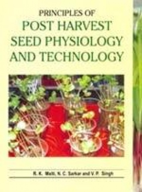 Principles of Postharvest Seed Physiology and Technology