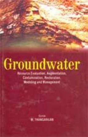 Groundwater: Resource Evaluation, Augmentation, Contamination, Restoration, Modeling and Management