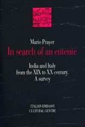 In Search of an Entente: India and Italy from the XIX to XX Century: A Survey