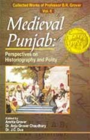 Medieval Punjab: Perspectives on Historiography and Polity (Volume II)