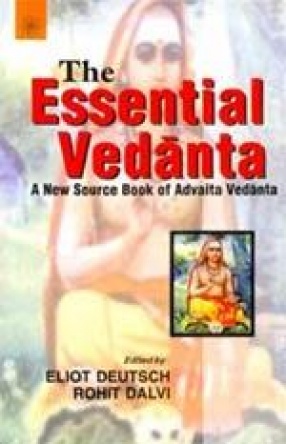 The Essential Vedanta: A New Source Book of Advaita Vedanta