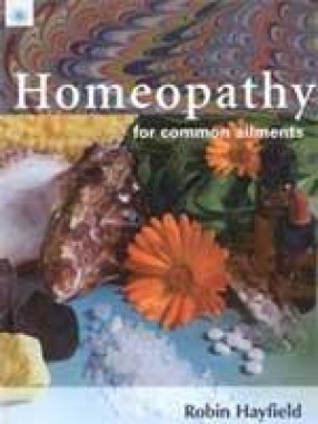 Homeopathy: For Common Ailments