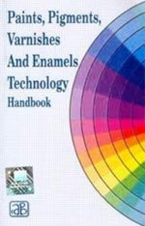 Paints, Pigments, Varnishes and Enamels: Technology Handbook