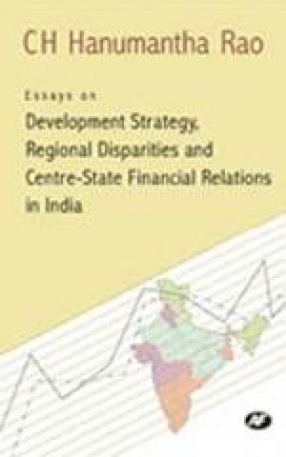 Essays on Development Strategy, Regional Disparities and Centre-State Financial Relation in India