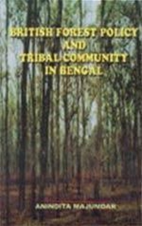 British Forest Policy and Tribal Community in Bengal, 1880-1947