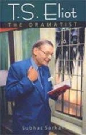 T.S. Eliot: The Dramatist