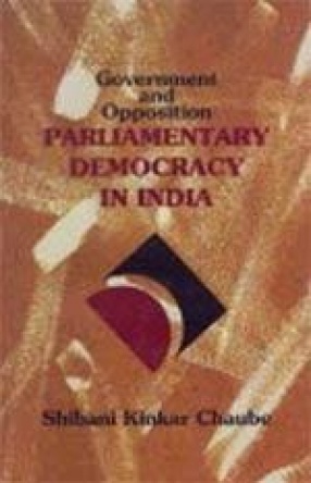 Government and Opposition: Parliamentary Democracy in India