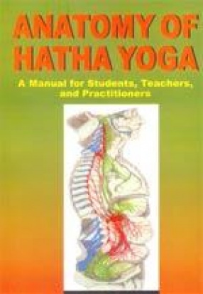 Anatomy of Hatha Yoga: A Manual for Students, Teachers, and Practitioners