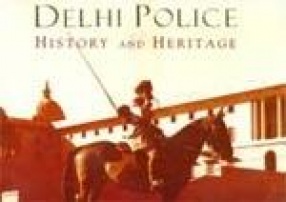 Delhi Police: History and Heritage