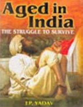 Aged in India: The Struggle to Survive (In 2 Volumes)