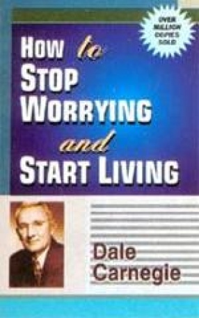 How to Stop Worrying and Start Living