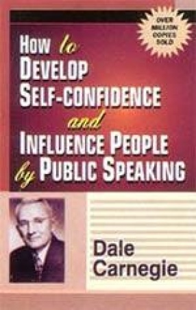 How to Develop Self-Confidence and Influence People by Public Speaking