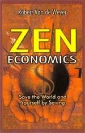 Zen Economics Save the World and Yourself by Saving