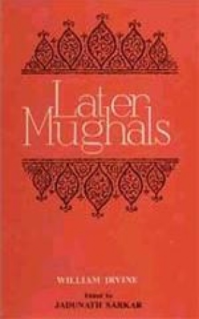 Later Mughals (2 Volumes in One Bound)