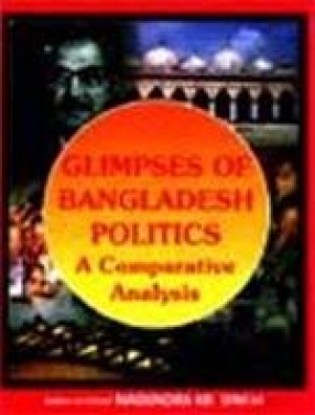 Glimpses of Bangladesh Politics: A Comparative Analysis