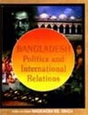 Bangladesh: Politics and International Relations