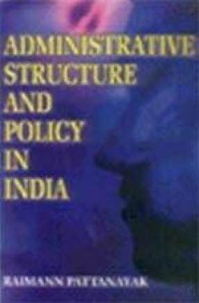 Administrative Structure and Policy in India