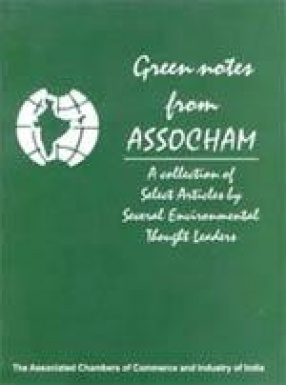 Green Notes from ASSOCHAM: A Collection of Select Articles by Several Environmental Thought Leaders
