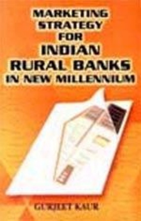 Marketing Strategy for Indian Rural Banks in New Millennium
