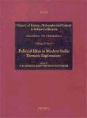 History of Science, Philosophy and Culture in Indian Civilization, Vol. X. Towards Independence: Part VII: Political Ideas in Modern India: Thematic Explorations