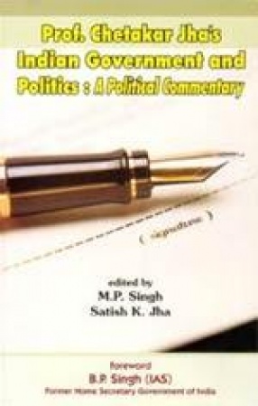 Professor Chetakar Jha's Indian Government and Politics: A Political Commentary