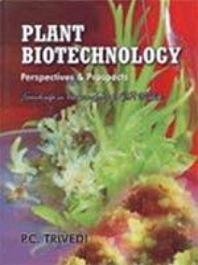 Plant Biotechnology: Perspectives and Prospects : Festschrift in Honour of Prof. C.P. Malik