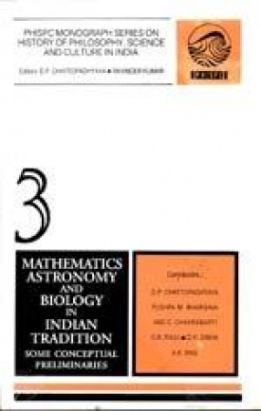 Mathematics, Astronomy and Biology in Indian Tradition: Some Conceptual Preliminaries (Volume 3)