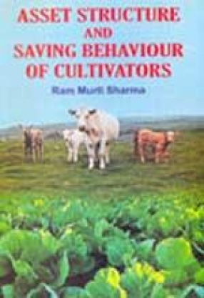 Asset Structure and Saving Behaviour of Cultivators: A Study