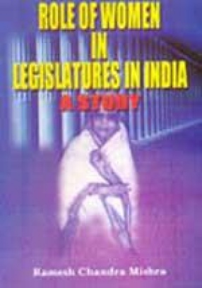 Role of Women in Legislatures in India: A Study
