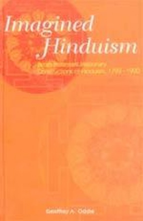 Imagined Hinduism: British Protestant Missionary Constructions of Hinduism 1793-1900