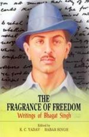 The Fragrance of Freedom: Writings of Bhagat Singh