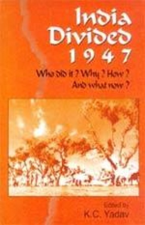 India Divided 1947: Who Did It? Why? How? And, What Now?