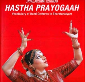 Hastha Prayogaah: Vocabulary of Hand Gestures in Bharatanatyam (With Audio CD and Instructional DVD)