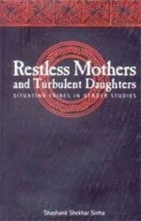 Restless Mothers and Turbulent Daughters: Situating Tribes in Gender Studies