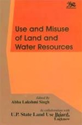 Use and Misuse of Land and Water Resources