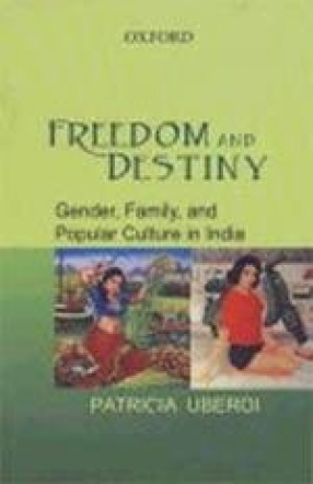 Freedom and Destiny: Gender, Family and Popular Culture in India