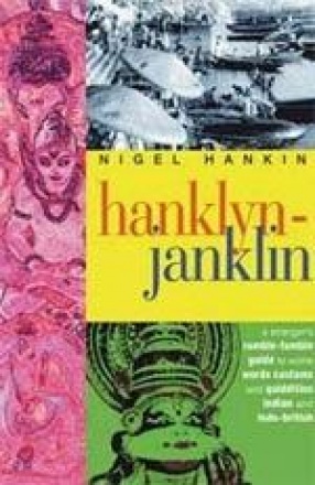 Hanklyn-Janklyn - A Rumble-Tumble: Guide to Some Words, Customs and Quiddities Indian and Indo-British
