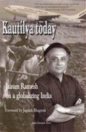 Kautilya Today: Jairam Ramesh on a Globalizing India