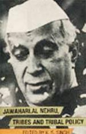 Jawaharlal Nehru, Tribes and Tribal Policy