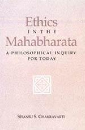 Ethics in the Mahabharata: A Philosophical Inquiry for Today