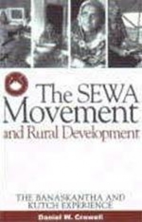 The SEWA Movement and Rural Development: The Banaskantha and Kutch Experience