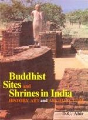 Buddhist Sites and Shrines in India: History, Art and Architecture