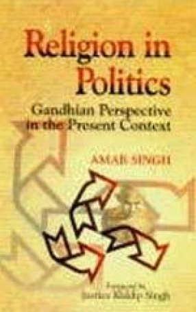 Religion in Politics: Gandhian Perspective in the Present Context