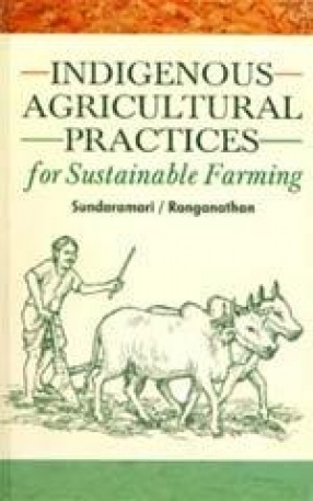 Indigenous Agricultural Practices for Sustainable Farming