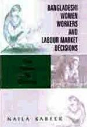 Bangladeshi Women Workers and Labour Market Decisions: The Power to Choose