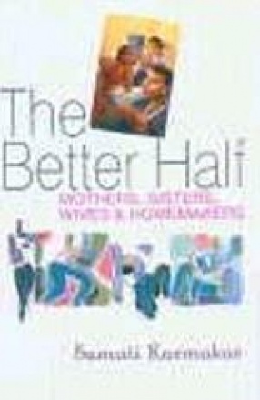 The Better Half: Mothers, Sisters, Wives and Homemakers