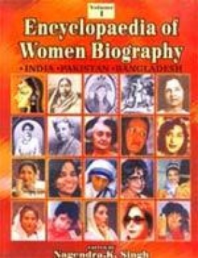Encyclopaedia of Women Biography: India, Pakistan, Bangladesh (In 3 Volumes)